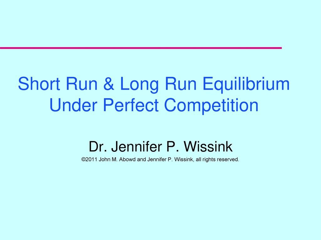Short Run & Long Run Equilibrium Under Perfect Competition - ppt download