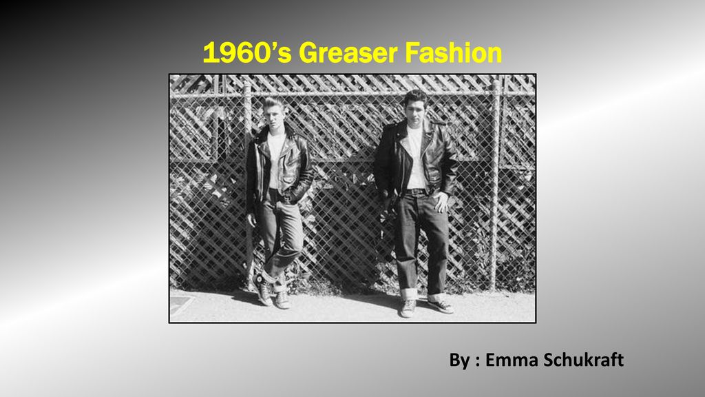 1960's Greaser Fashion By : Emma Schukraft. - ppt download