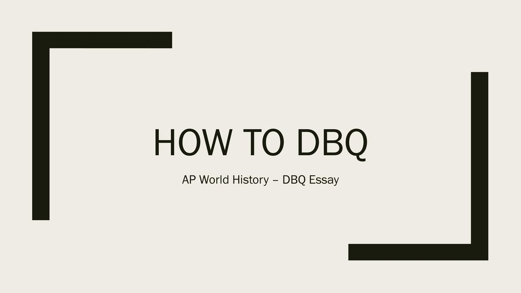 PPT - DBQ Essay Organizational Chart (Cracking the AP World History Exam,  Armstrong et al) PowerPoint Presentation - ID:4732612