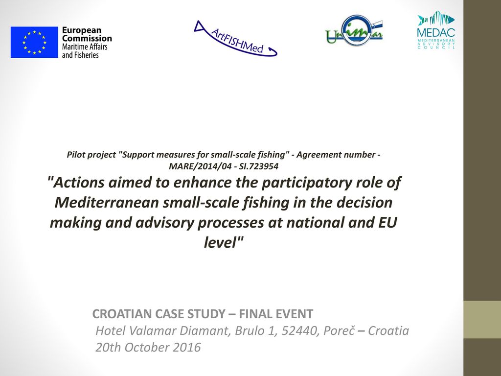 Pilot project "Support measures for small-scale fishing" - Agreement number  - MARE/2014/04 - SI "Actions aimed to enhance the participatory role. - ppt  download