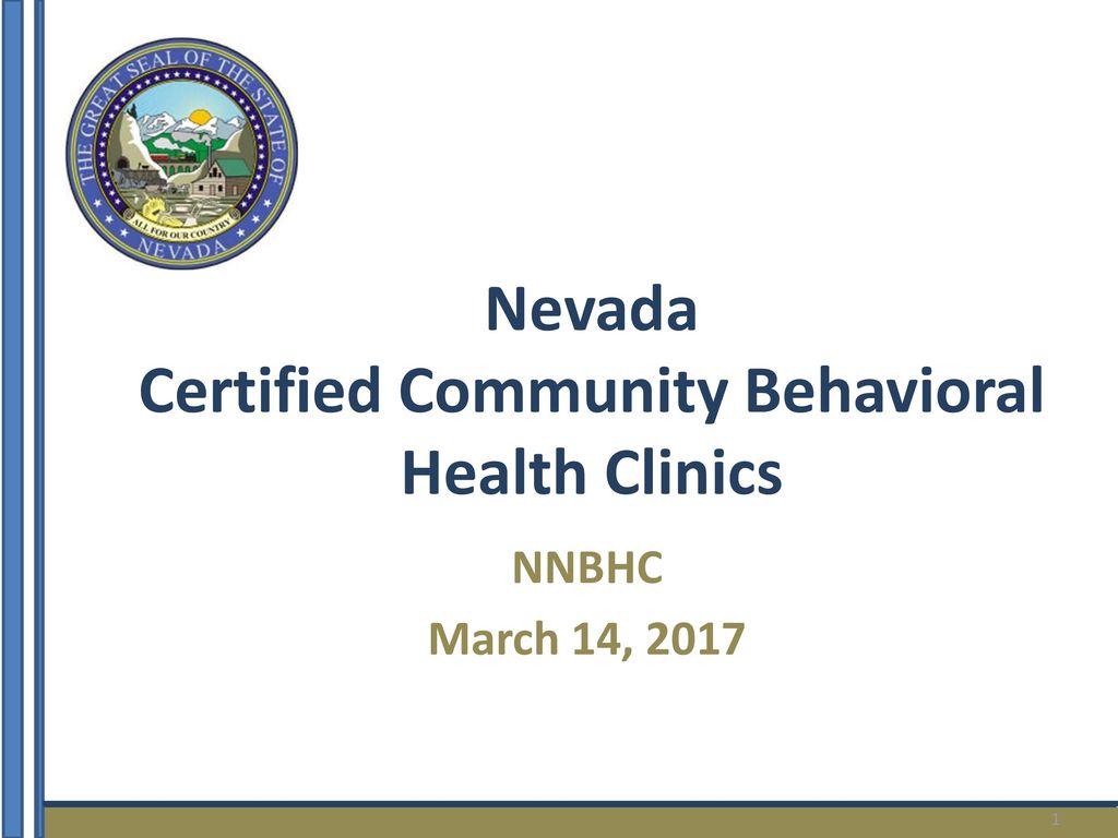 Nevada Certified Community Behavioral Health Clinics - Ppt Download