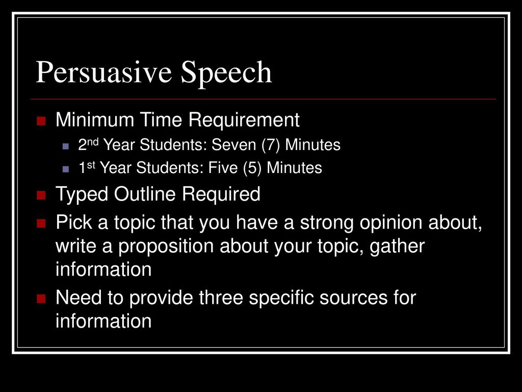 Persuasive Speech Minimum Time Requirement Typed Outline Required - ppt  download