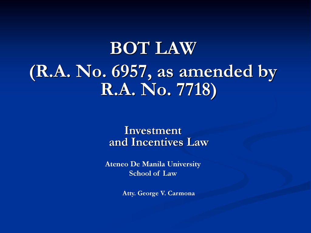 BOT LAW (R.A. No. 6957, as amended by R.A. No. 7718) - ppt download
