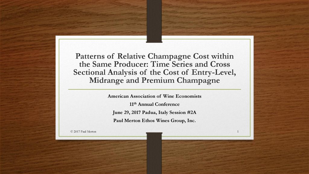 Patterns of Relative Champagne Cost within the Same Producer: Time Series  and Cross Sectional Analysis of the Cost of Entry-Level, Midrange and  Premium. - ppt download