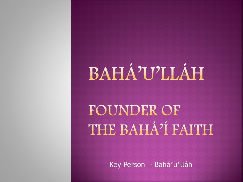 Baha U Llah Founder Of The Baha I Faith Ppt Download
