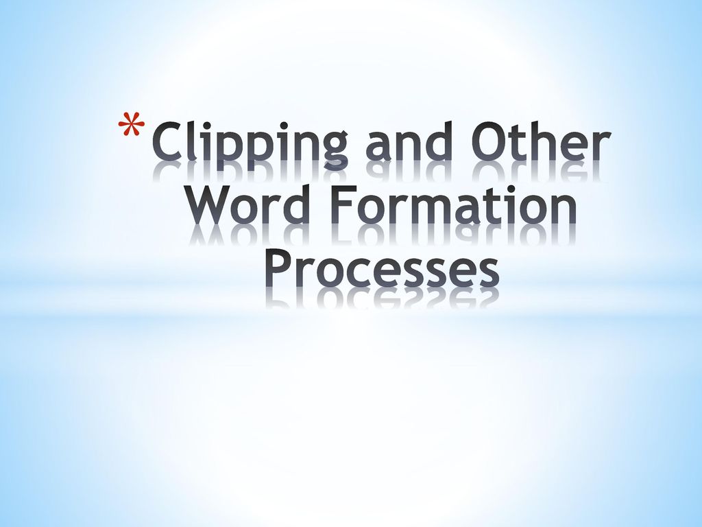 Clipping and Other Word Formation Processes - ppt download