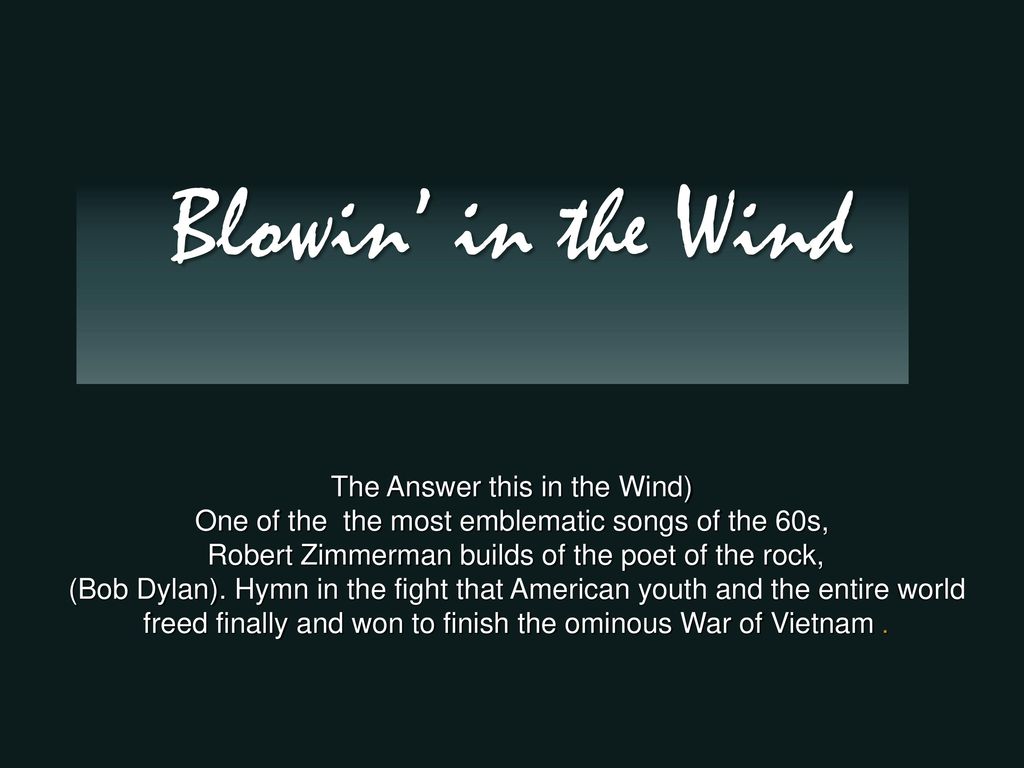 Blowin In The Wind The Answer This In The Wind Ppt Download