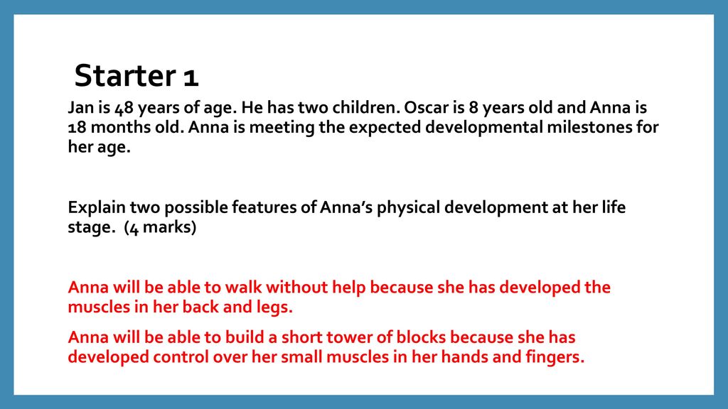 Starter 1 Jan Is 48 Years Of Age He Has Two Children Oscar Is 8 Years Old And Anna Is 18 Months Old Anna Is Meeting The Expected Developmental Milestones Ppt Download Starter 1 Jan Is 48 Years Of Age He Has Two Children Oscar Is 8 Years Old And Anna Is 18 Months Old Anna Is Meeting The Expected Developmental Milestones Ppt Download