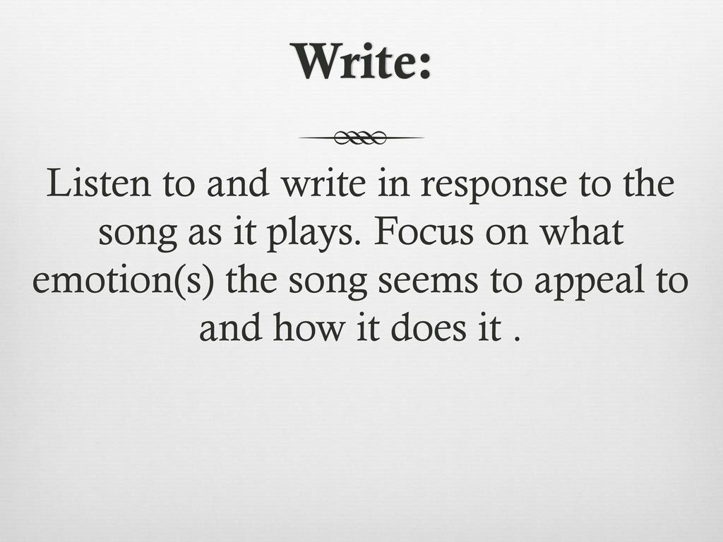 Write: Listen to and write in response to the song as it plays