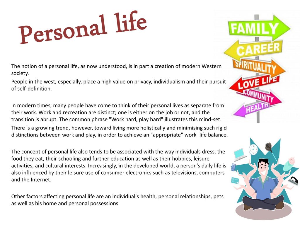 Personal life The notion of a personal life, as now understood, is in part a creation of modern Western society. People in the west, especially, place. - ppt download