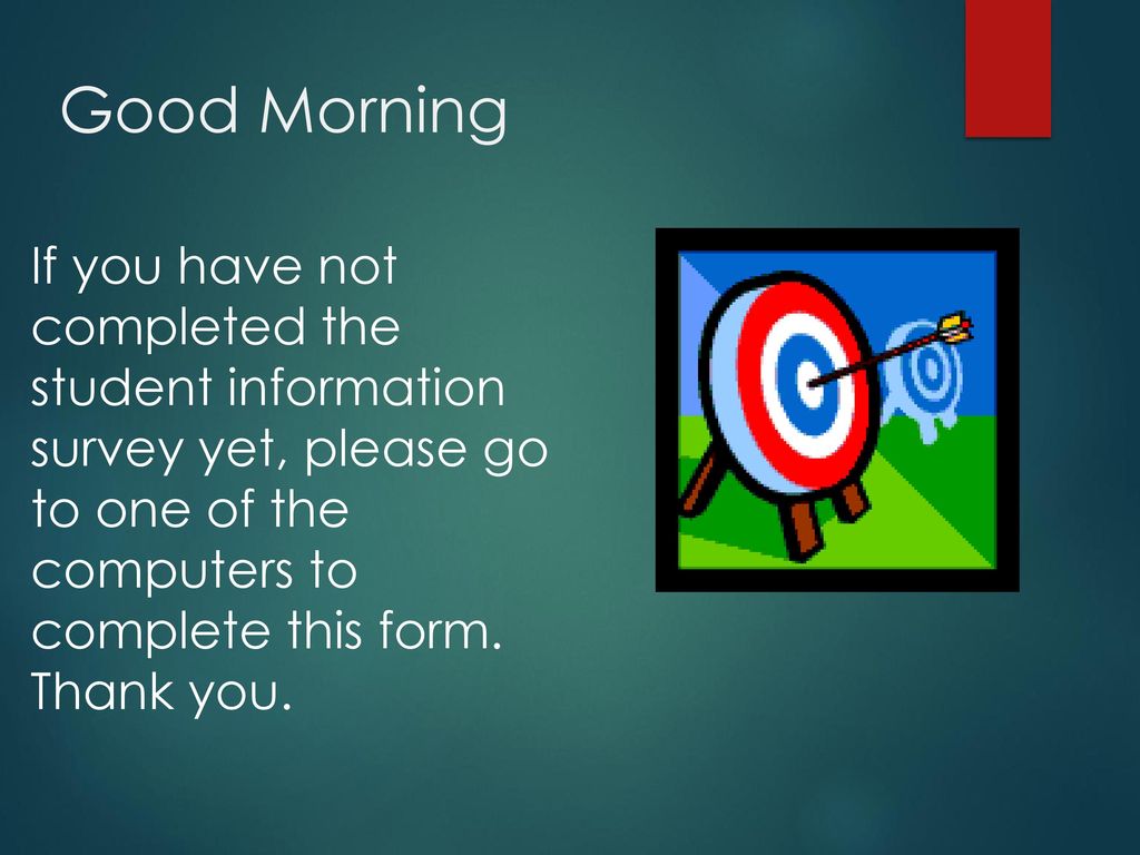 Good Morning If you have not completed the student information ...