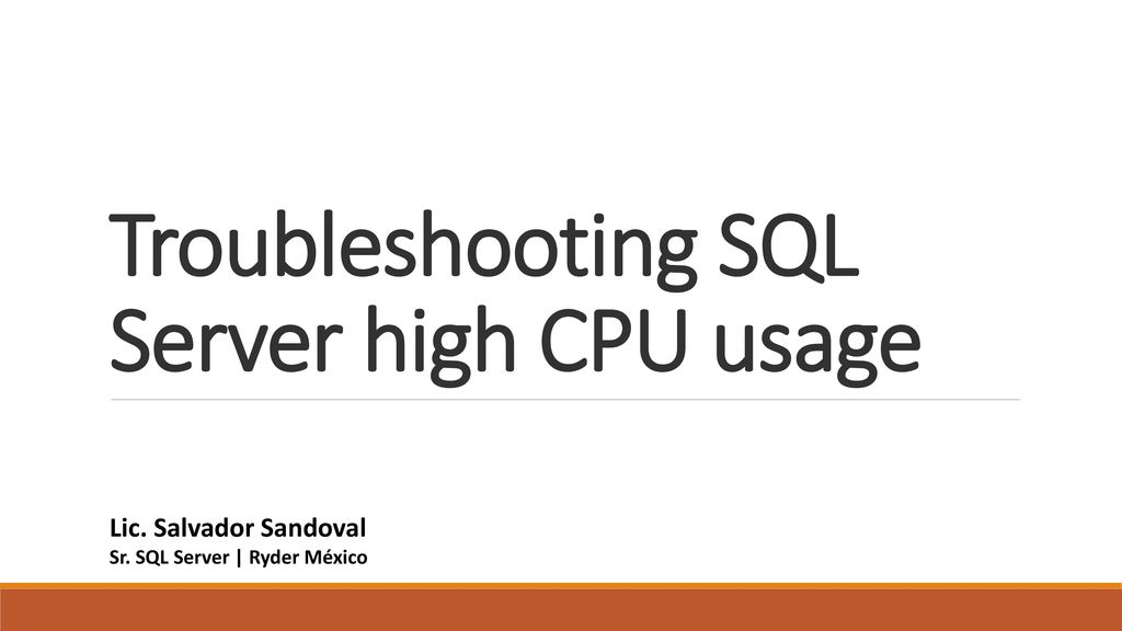 Troubleshooting SQL Server high CPU usage - ppt download