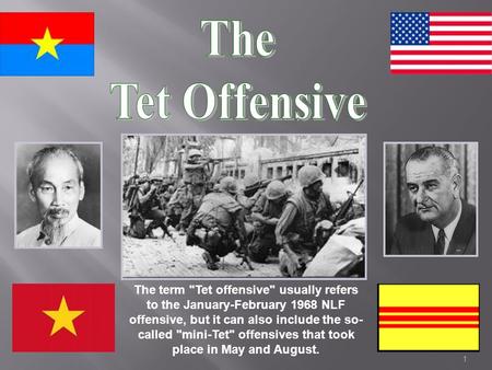 The Tet Offensive The term Tet offensive usually refers to the January-February 1968 NLF offensive, but it can also include the so-called mini-Tet