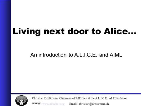 Christian Droßmann, Chairman of AIEthics at the A.L.I.C.E. AI Foundation WWW:    Living next.