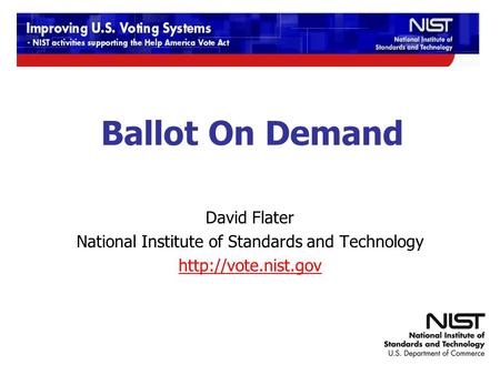 12/9-10/2009 TGDC Meeting Ballot On Demand David Flater National Institute of Standards and Technology