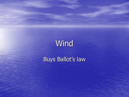 Wind Buys Ballot’s law.