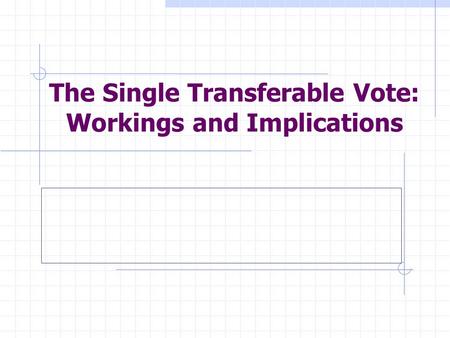 The Single Transferable Vote: Workings and Implications