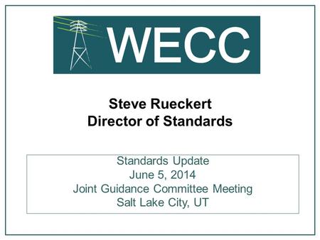 Steve Rueckert Director of Standards Standards Update June 5, 2014 Joint Guidance Committee Meeting Salt Lake City, UT.