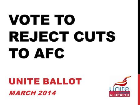 VOTE TO REJECT CUTS TO AFC UNITE BALLOT MARCH 2014.