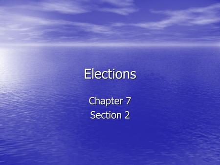 Elections Chapter 7 Section 2.
