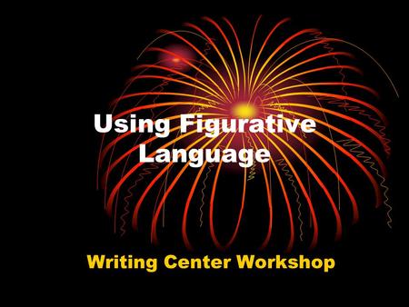 Using Figurative Language Writing Center Workshop.