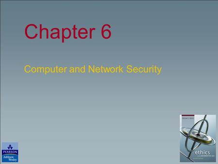 Chapter 6 Computer and Network Security. Copyright © 2006 Pearson Education, Inc. Publishing as Pearson Addison-Wesley Slide 4- 2 Chapter Overview Introduction.