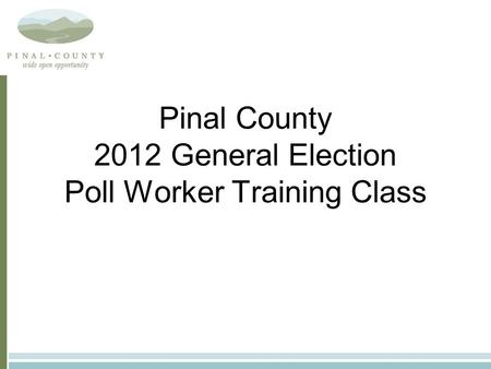 Pinal County 2012 General Election Poll Worker Training Class.