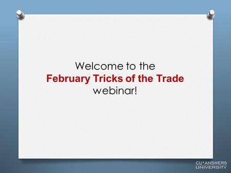 Welcome to the February Tricks of the Trade webinar!