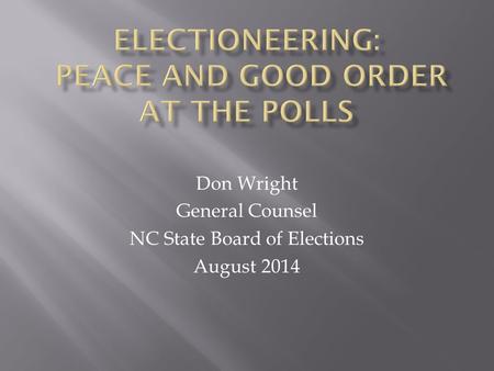 Don Wright General Counsel NC State Board of Elections August 2014.