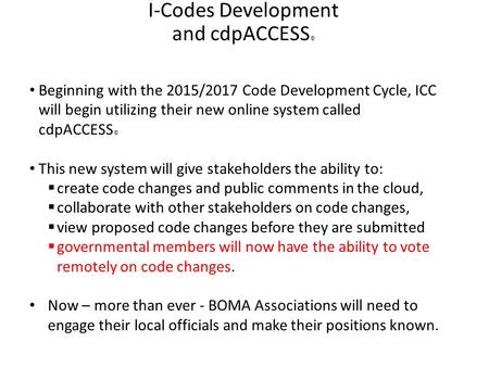 I-Codes Development and cdpACCESS © Beginning with the 2015/2017 Code Development Cycle, ICC will begin utilizing their new online system called cdpACCESS.