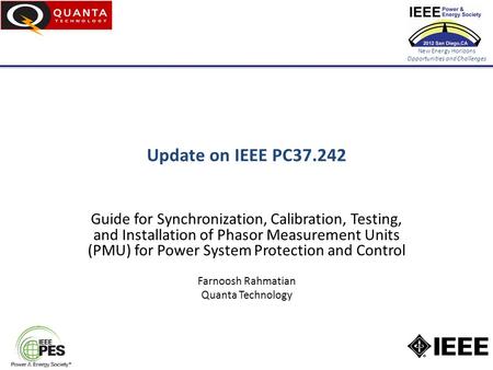 New Energy Horizons Opportunities and Challenges Update on IEEE PC37.242 Guide for Synchronization, Calibration, Testing, and Installation of Phasor Measurement.