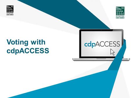 Voting with cdpACCESS. Introductions What is cdpACCESS? Features and Benefits Group C review Online Governmental Consensus Vote instructions OGCV support.