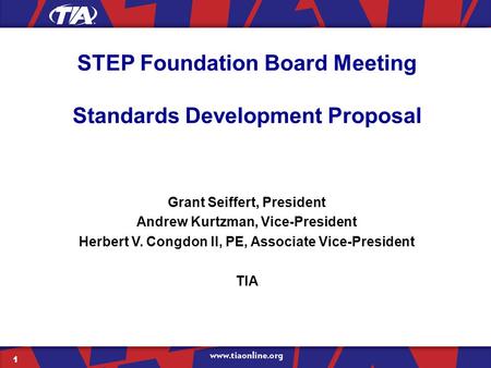 1 STEP Foundation Board Meeting Standards Development Proposal Grant Seiffert, President Andrew Kurtzman, Vice-President Herbert V. Congdon II, PE, Associate.