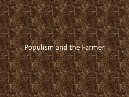 Populism and the Farmer. Farmer Problems Railroads were charging higher rates to ship their products – RRs showing favoritism to their rich friends.