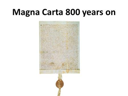 Magna Carta 800 years on. Magna Carta challenged and tried to restrict the power of King John's government. He had to take into account the wishes.