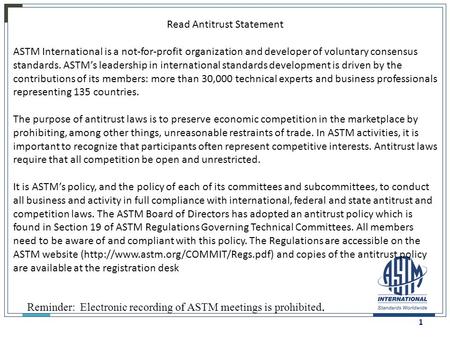 1 Read Antitrust Statement ASTM International is a not-for-profit organization and developer of voluntary consensus standards. ASTM’s leadership in international.