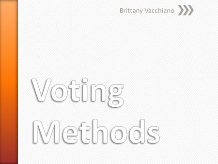 Brittany Vacchiano. » Voting procedure in which voters can vote for as many candidate as they wish » Each candidate approved of receives one vote » Single.
