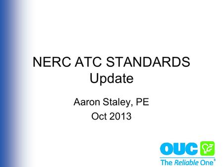 NERC ATC STANDARDS Update Aaron Staley, PE Oct 2013.