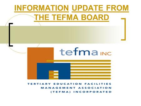 INFORMATION UPDATE FROM THE TEFMA BOARD. INTRODUCTION Who is the “Board” and what do they do? TEFMA BOARD Elections Board Meeting Sunday 19/03/06 – Outcomes.
