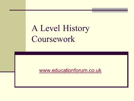 A Level History Coursework www.educationforum.co.uk.