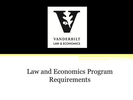 Law and Economics Program Requirements. The Goal The most important endeavor you will take on in Program study is becoming an independent researcher at.