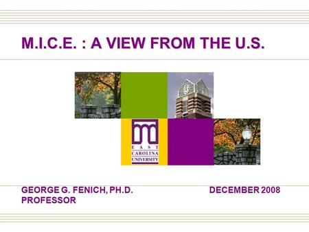 DECEMBER 2008GEORGE G. FENICH, PH.D. PROFESSOR M.I.C.E. : A VIEW FROM THE U.S.