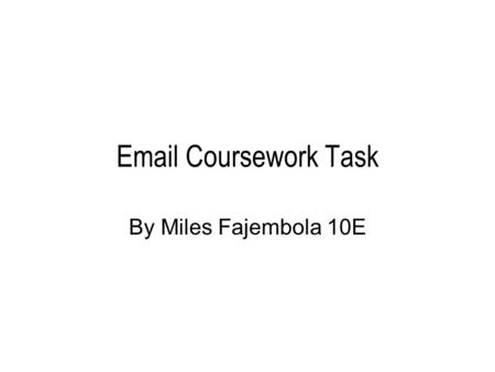 Email Coursework Task By Miles Fajembola 10E. Send An Email Here is the email I sent to wacky mountain bikes.
