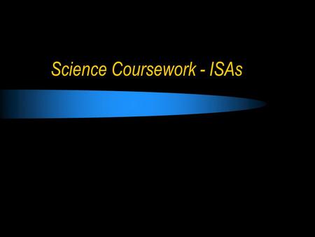 Science Coursework - ISAs