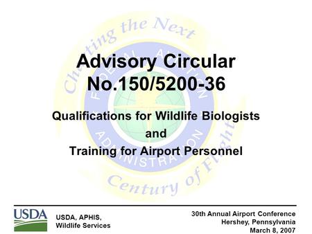 Advisory Circular No.150/5200-36 Qualifications for Wildlife Biologists and Training for Airport Personnel 30th Annual Airport Conference Hershey, Pennsylvania.