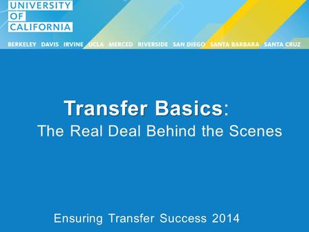Transfer Basics Transfer Basics: The Real Deal Behind the Scenes Ensuring Transfer Success 2014.
