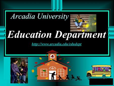 Education Department   Arcadia University.