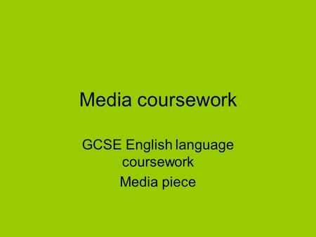Media coursework GCSE English language coursework Media piece.