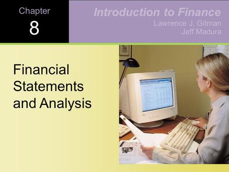 Learning Goals Review the contents of the stockholder’s report, and the procedures for consolidating financial statements. Understand who uses financial.