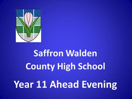 Saffron Walden County High School Year 11 Ahead Evening.